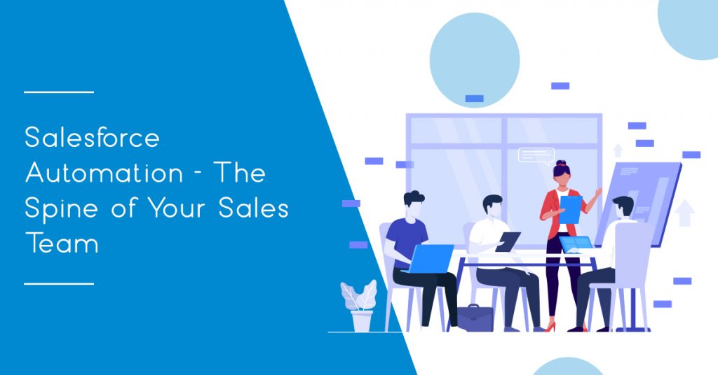 Salesforce Automation - The Spine of Your Sales Team