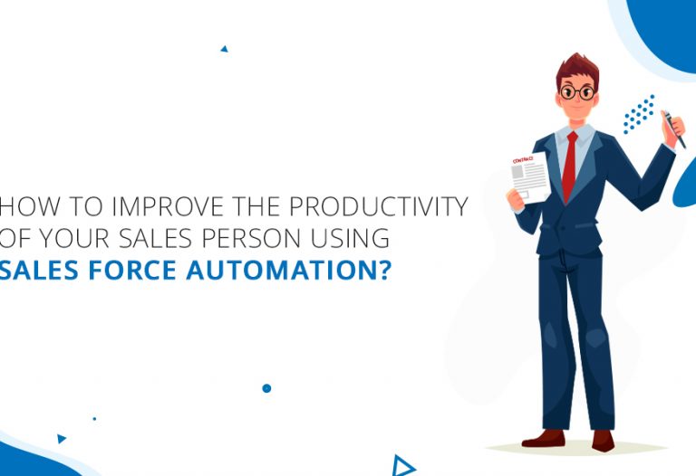 How to Improve the Productivity of Your Sales Person using Sales Force Automation?
